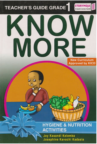 Grade 1 Know more hygiene & Nutrition Teacher's Guide (storymoja)