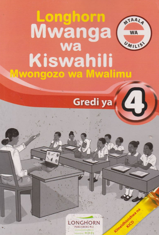 Grade 4 Longhorn Mwanga Wa Kiswahili kitabu Cha Mwalimu(Appr)