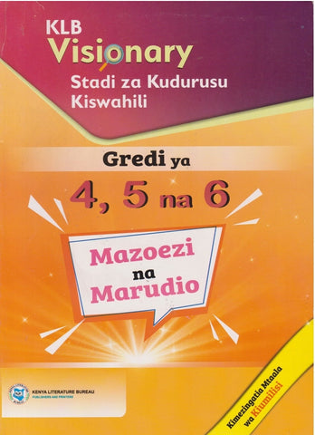 Grade 4, Grade 5, Grade 6 Kiswahili Mazoezi (KLB Visionary)