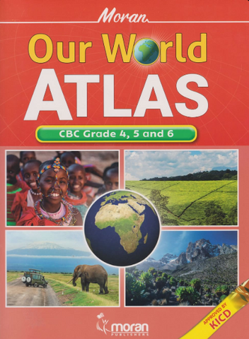 Grade 4,5 and6 Moran our world Atlas(Approved by KICD 2024)