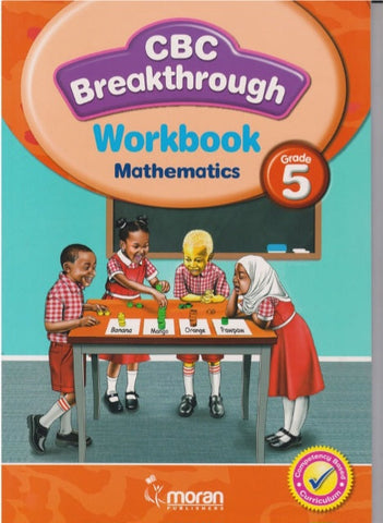 Grade 5 CBC Breakthrough Mathematics Workbook  (Moran)