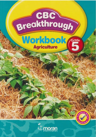 Grade 5 CBC Breakthrough Workbook Agriculture  (Moran)