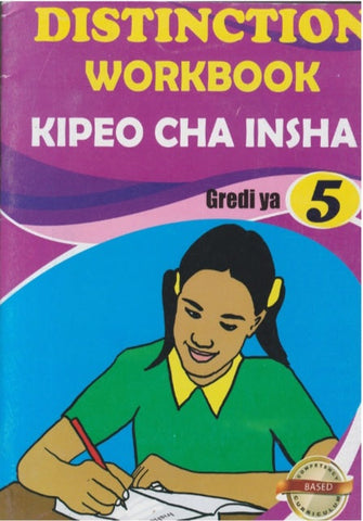 Grade 5 Kipeo cha Insha Workbook (Distinction)