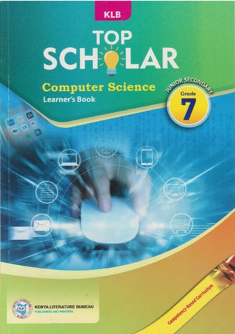 Grade 7 TOP SCHOLAR Computer Science Learner_s  Book(KLB)