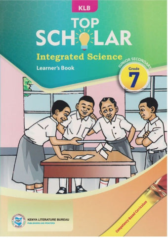 Grade 7 TOP SCHOLAR Integrated Science Learner_s Book (KLB)