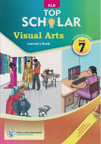 Grade 7 TOP SCHOLAR Visual Arts Learner_s Book (KLB)