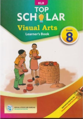 Grade 8 TOP SCHOLAR Visual Arts Learner_s Book (KLB)