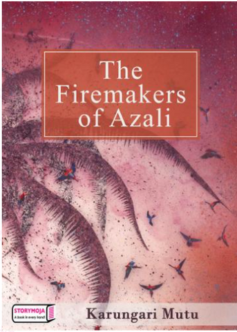 The Fire Makers of Azali (Storymoja)